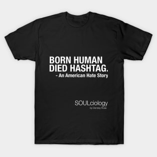 BORN HUMAN | DIED HASHTAG T-Shirt